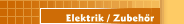 Elektrik / Zubeh&ouml;r